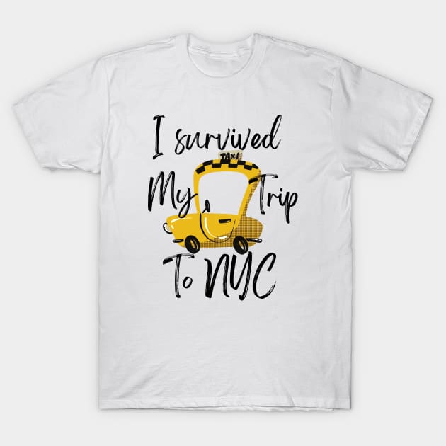 I Survived My Trip To NYC T-Shirt by naeshaassociates@gmail.com